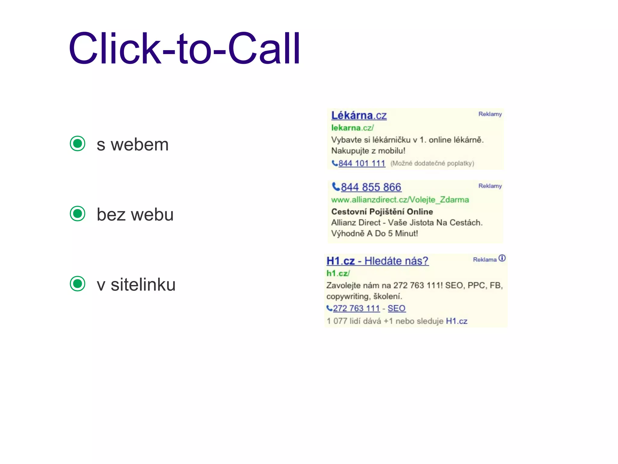Click-to-Call

๏   s webem


๏   bez webu


๏   v sitelinku
 
