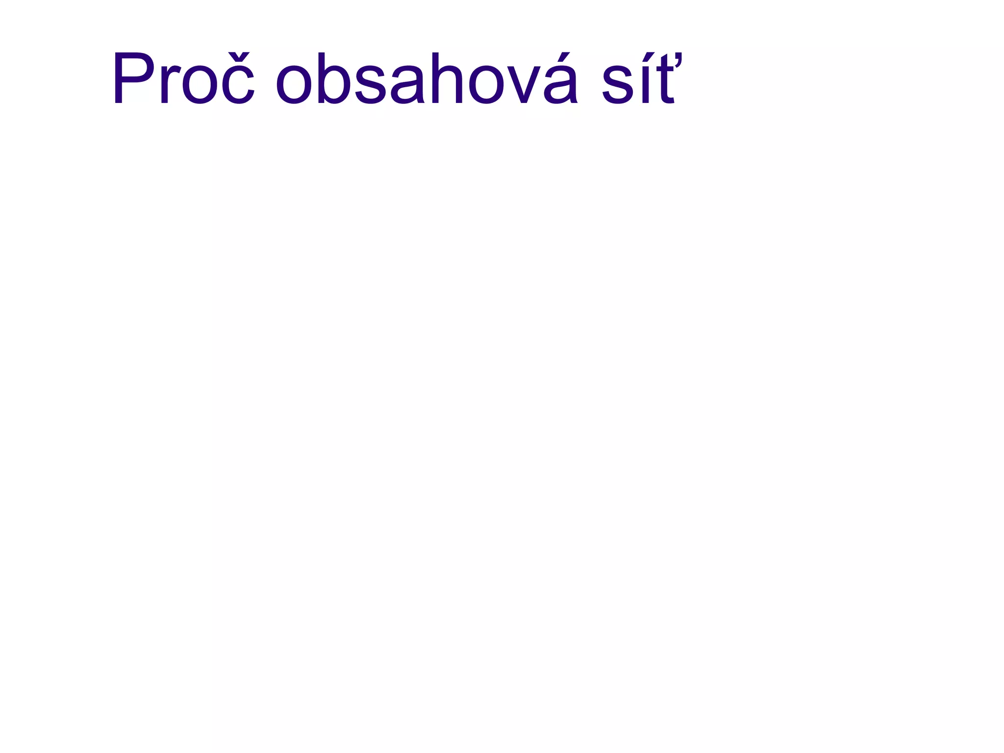 Proč obsahová síť
 