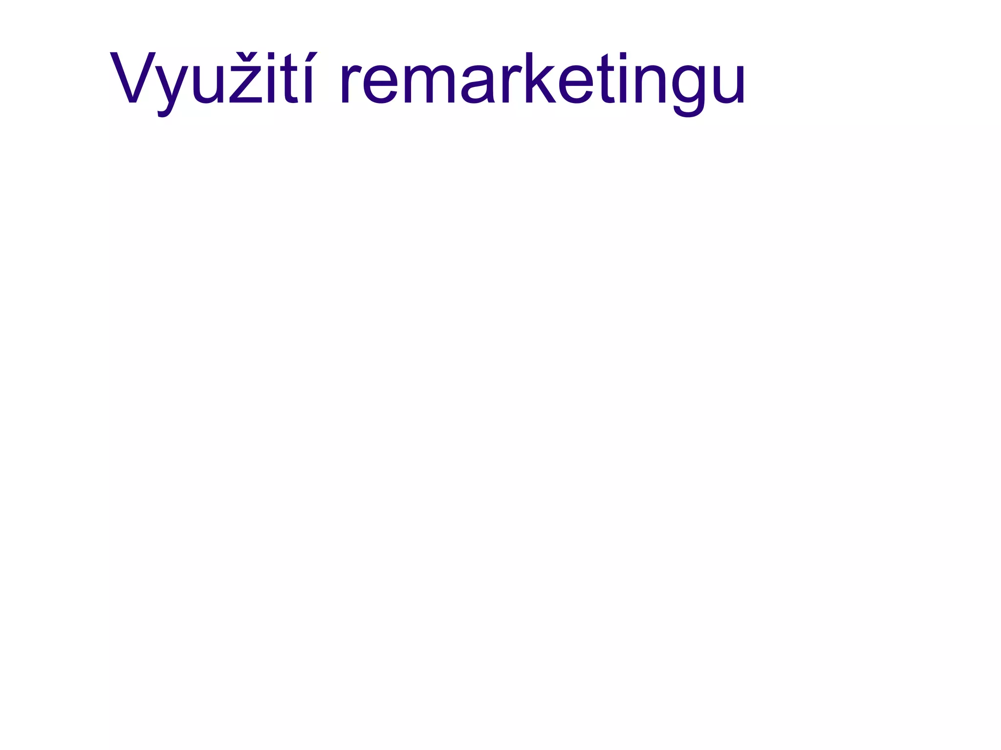 Využití remarketingu
 