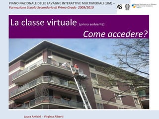 La classe virtuale  (primo ambiente) Come accedere? 