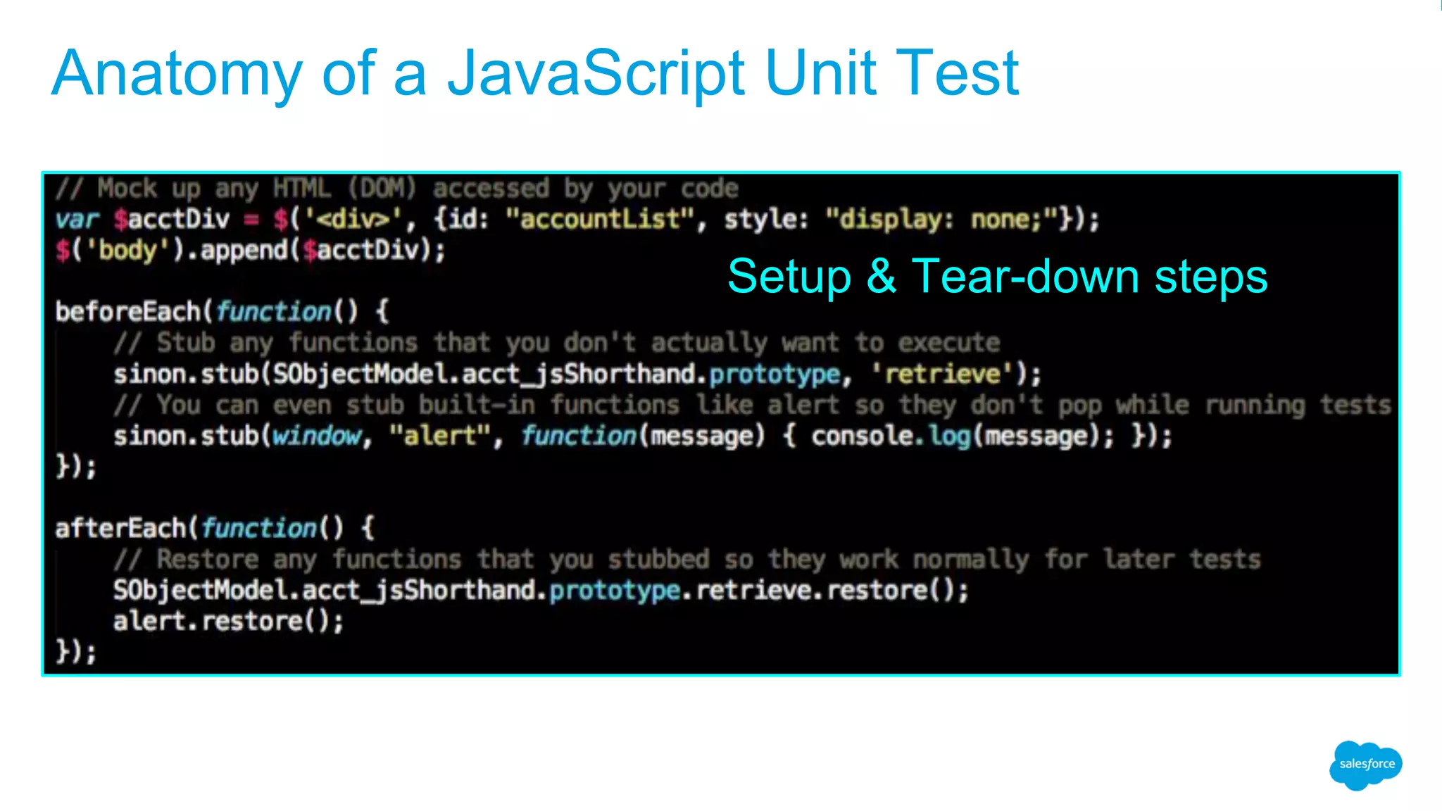 Setup & Tear-down steps Setup & Tear-down steps Anatomy of a JavaScript Unit Test 