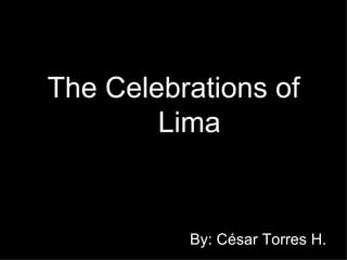 The Celebrations of Lima By: César Torres H. 