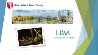 LIMALa ciudad de los Reyes
“UCV – CIS – G02 – CHAMORRO AYALA MARCO ANTONIO”
 