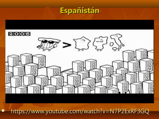  https://www.youtube.com/watch?v=N7P2ExRF3GQhttps://www.youtube.com/watch?v=N7P2ExRF3GQ
EspañistánEspañistán
 
