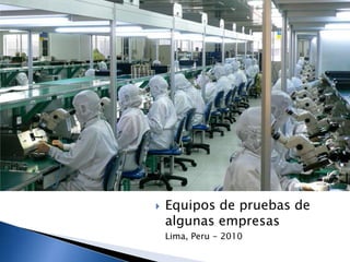 Equipos de pruebas de algunas empresasLima, Peru - 2010