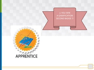 ¡¡ YOU WIN
A GAMIFICATION
SECOND BADGE !!
 