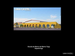 Escola do Bairro do Bairro Tupy
         Itapetininga
 