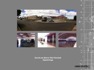 Escola do Bairro Vila Florestal
         Itapetininga
 