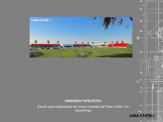 UNIDADES FATEC/ETEC
Estudo para implantação de novas unidades da Fatec e Etec em
                         Itapetininga
 