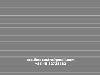 arq.limacastro@gmail.com
     +55 15 32728883
 