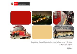 Seguridad Vial del Corredor Ferroviario Este: Lima – Chosica
Estudio conceptual
03/06/16
CONSULTOR: ING. SERGIO AVILÉS CÓRDOVA CIP 74996
 
