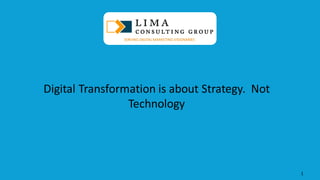 © 2013 AdobeSystems Incorporated. All Rights Reserved. AdobeConfidential.
Digital Transformation is about Strategy. Not
Technology
1
SERVING DIGITAL MARKETING VISIONARIES
 
