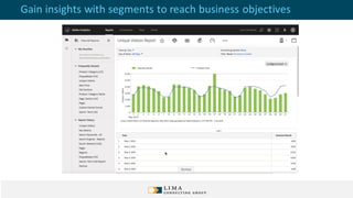 Gain insights with segments to reach business objectives
 