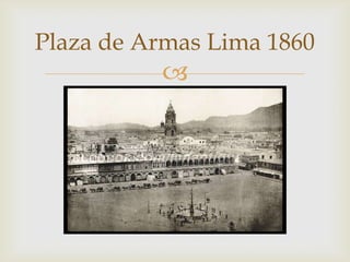 Plaza de Armas Lima 1860



 