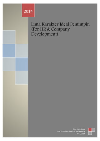 Lima Karakter Ideal Pemimpin
(For HR & Company
Development)
2014
Dina Haya Sufya
UIN SYARIF HIDAYATULLAH JAKARTA
7/14/2014
 