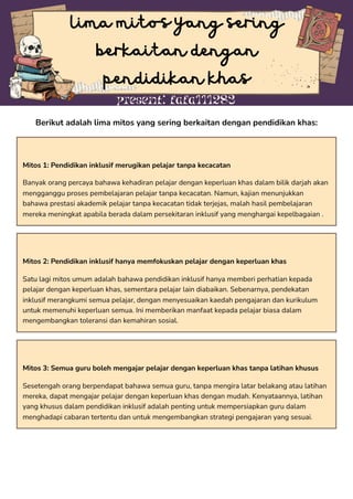 lima mitos yang sering
berkaitan dengan
pendidikan khas
present: fafa111283
Berikut adalah lima mitos yang sering berkaita...