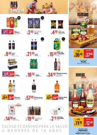 Vino Semi Seco
TABERNERO
Caja de 12 x 750 ml.
PRECIOXCAJAS/.137.88
Cerveza Lata
PILSEN
Pack de 12 x 355 ml.
A PARTIR
DE 2 PACKS
PRECIOXPACK
S/37.49
S/36.49XPACK
Carbón
ARO
Maderas Duras
saco x 3 / 10 / 25 kg.S/14.90XSACO
DESDE:
A PARTIR
DE 2 UNIDS. PRECIOXUNID.
S/12.49
S/11.99XUNID.
S/2.50DESDE:
XUNID.
Maní con pasas /
mixtura de nueces
SANTIS
Unidad x 100 g.
Gaseosa
PEPSI
Pack de 12 x 750 ml.S/21.90XPACK
EVITAR SU CONSUMO
EXCESIVO
ALTO EN
AZÚCAR
EVITAR SU CONSUMO
EXCESIVO
ALTO EN
AZÚCAR
S/18.50XPACK
Cerveza
PILSEN
Pack de 6 x 310 ml.
Ron
APPLETON
Dorado / Blanco
Unidad x 750 ml.
A PARTIR
DE 2 UNIDS. PRECIOXUNID.
S/26.99
S/25.99XUNID.
Gaseosa
PEPSI
Black
Pack de 15 x 355 ml.S/9.90XPACK
Cerveza
CORONA
Pack de 6 x 355 ml.AHORRAXPACK S/2.00
PRECIO MAKROFERTASCON TARJETA UNICA MAKRO
S/23.90XPACK
S/25.90XPACK
TAZAMUG
CONDISEÑO
Recta
11 oz.S/2.19XUNID.
S/4.90XUNID.
Papas
INKACHIPS
sabores variados
Unidad x 142 g.
Ron
BARCELOAÑEJO
GARRAFA
Unidad x 1.75 L
A PARTIR
DE 2 UNIDS. PRECIOXUNID.
S/54.99
S/52.99XUNID.
EVITAR SU CONSUMO
EXCESIVO
ALTO EN
AZÚCAR
S/15.99XPACK
Gaseosa
PEPSI+7UP
+CONCORDIA
Concordia sabores Piña /
naranja
Pack de 3 x 3 L
S/34.90XUNID.
Vino
MARQUÉSDERISCAL
Tempranillo /
Rueda / Rosado
Unidad x 750 ml.
Pisco
CUATROGALLOS
Quebranta / Acholado
Unidad x 2 LS/57.90XUNID.
Set cuchillos / set
de tabla / pinzas
WAYUS/19.90DESDE:
XSET
Papas
PRINGLES
sabores variados
Unidad x 124 gr.AHORRAXUNID. S/1.00
PRECIO MAKROFERTASCON TARJETA UNICA MAKRO
S/5.70XUNID.
S/6.70XUNID.
E XC E S O E S D A Ñ I N O PA R A L A S A LU D
A M E N O R E S D E 1 8 A Ñ O S
DISFRUTAMOS
juntos
de estar
BRINDEMOS
felicidad
POR LA
•ROSÉ •BORGOÑA •BLANCO
 