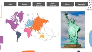 North
America
Europe
Asia
South
America
Africa Australia
 