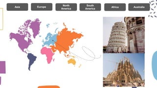 North
America
Europe
Asia
South
America
Africa Australia
 