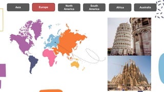 North
America
Europe
Asia
South
America
Africa Australia
 