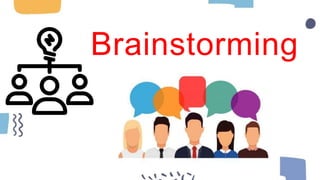 Brainstorming
 