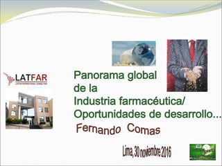 LatFar: Panorama Global de la Industria Farmacéutica/Oportunidades de desarrollo (I)