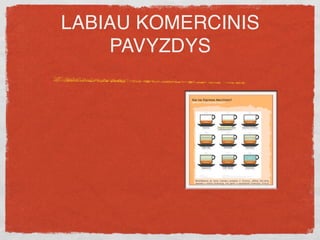 LABIAU KOMERCINIS
         PAVYZDYS

Coffee Inn blogas
 
