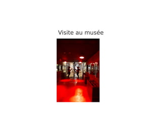 Visite au musée
 