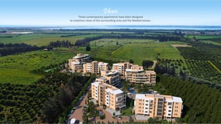 These contemporary apartments have been designed
to maximise views of the surrounding area and the Mediterranean.
Views
 