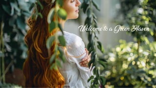Welcome to a Green Haven
 
