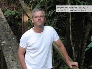 Después de la caminata al Lago y esperando la caminata nocturna. 