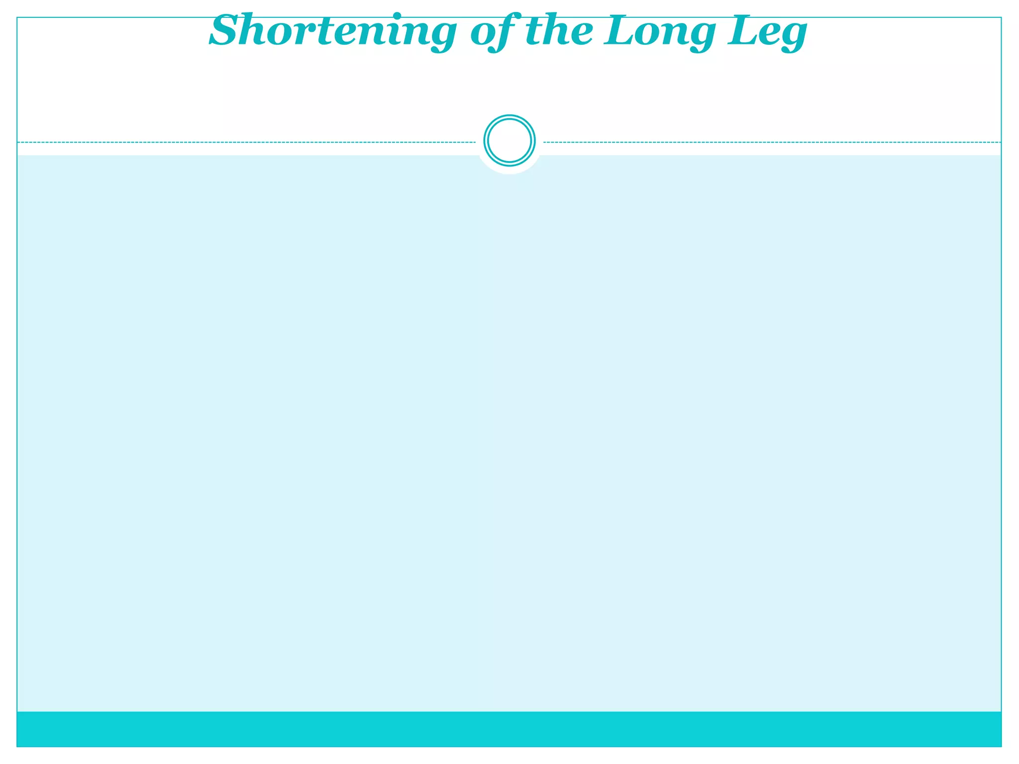 Shortening of the Long Leg
 