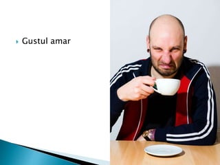  Gustul amar
 