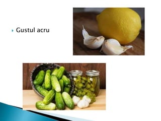  Gustul acru
 