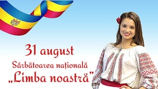 31 august
31 august
31 august
Sărbătoarea naţională
Sărbătoarea naţională
Sărbătoarea naţională
„Limba noastră
„Limba noastră
„Limba noastră”
”
”
 