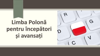 Limba Polonă
pentru începători
și avansați
 