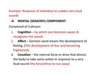Example: Response of individual to sudden very loud
sound)
MENTAL (SENSORY) COMPONENT:
Composed of 3 phases:
1. Cognition ...