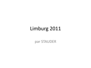 Limburg 2011

 par STAUDER
 