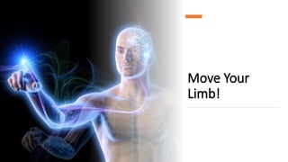 Move Your
Limb!
 