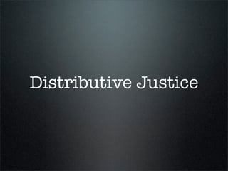 Distributive Justice
 