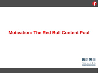 Motivation: The Red Bull Content Pool
 