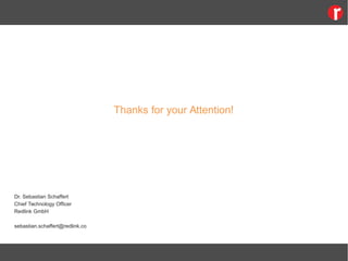 Thanks for your Attention!
Dr. Sebastian Schaffert
Chief Technology Officer
Redlink GmbH
sebastian.schaffert@redlink.co
 