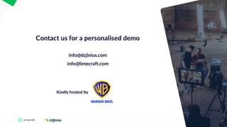 36
Kindly hosted by
Contact us for a personalised demo
info@dzjinius.com
info@limecraft.com
 