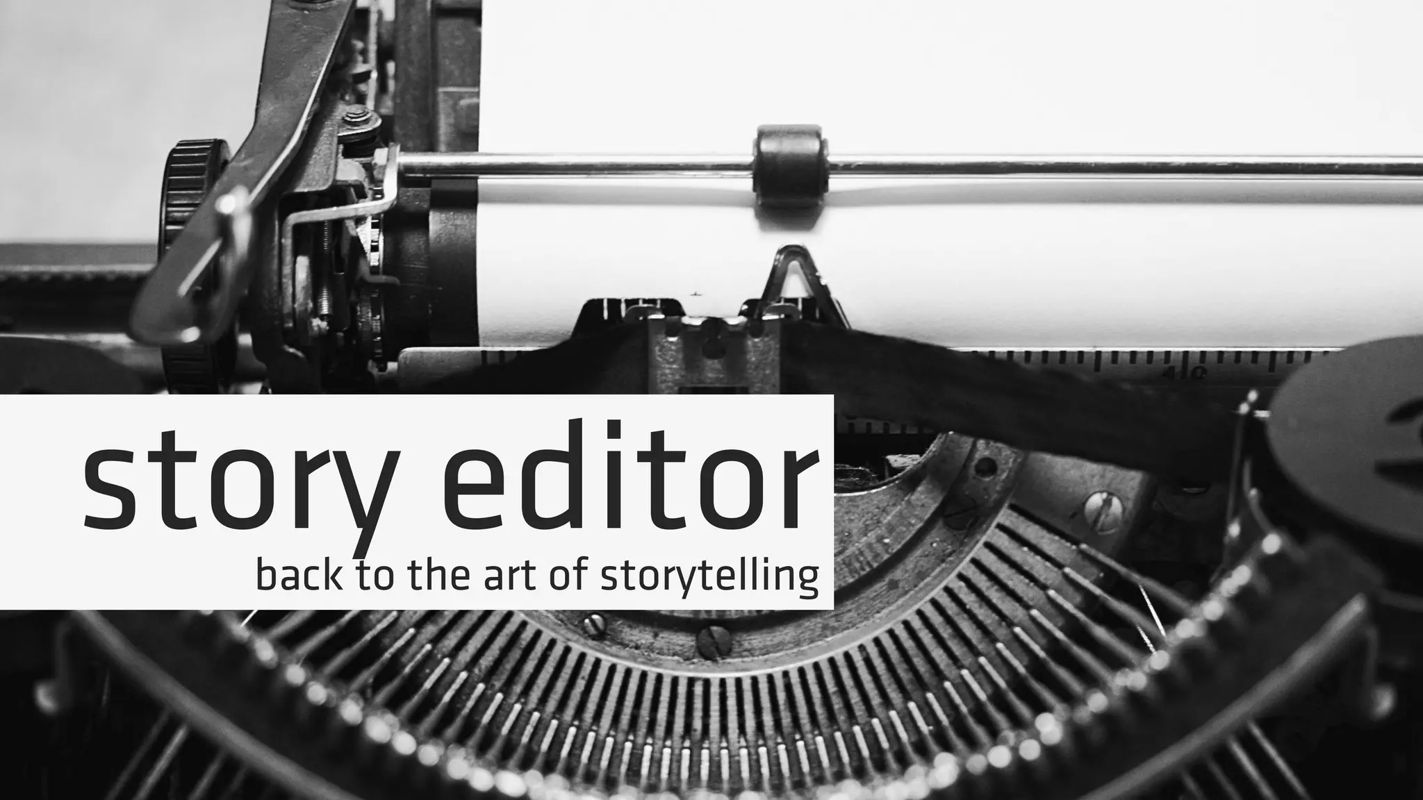 story editorback to the art of storytelling
 