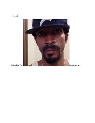 Vers.2
1.So when I'm on tha scene!
 