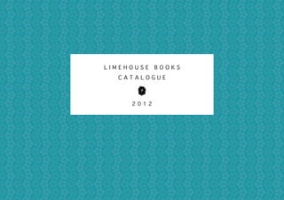 LIMEHOUSE   BOOKS
  CATALOGUE



     2012
 