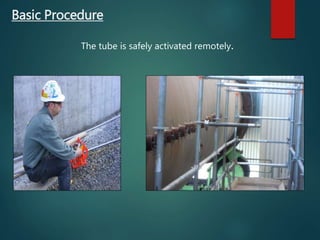 Basic Procedure
The tube is safely activated remotely.
 