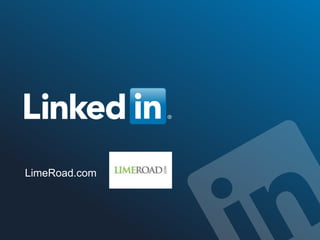 LimeRoad.com 
©2014 LinkedIn Corporation. All Rights Reserved. TALENT SOLUTIONS 
 
