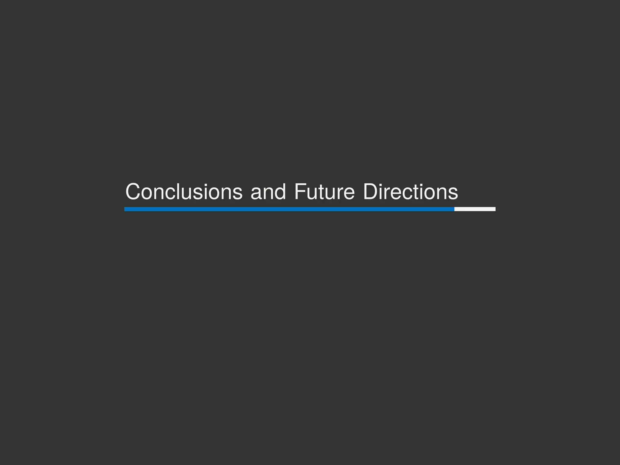 Conclusions and Future Directions
 