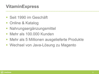 5
VitaminExpress
 Seit 1990 im Geschäft
 Online & Katalog
 Nahrungsergänzungsmittel
 Mehr als 100.000 Kunden
 Mehr al...